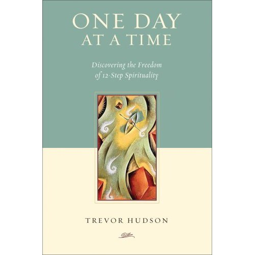 One Day at a Time: Disc. the Freedom of 12-Step Spirituality - Click Image to Close